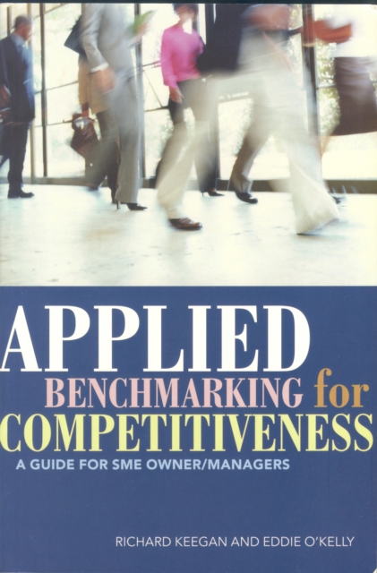 Applied Benchmarking for Competitiveness : A Guide for SME Owner/Managers, Electronic book text Book