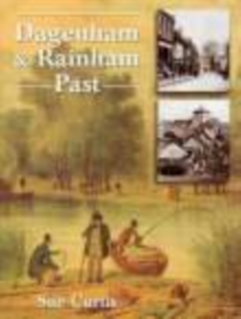 Dagenham and Rainham Past, Paperback / softback Book