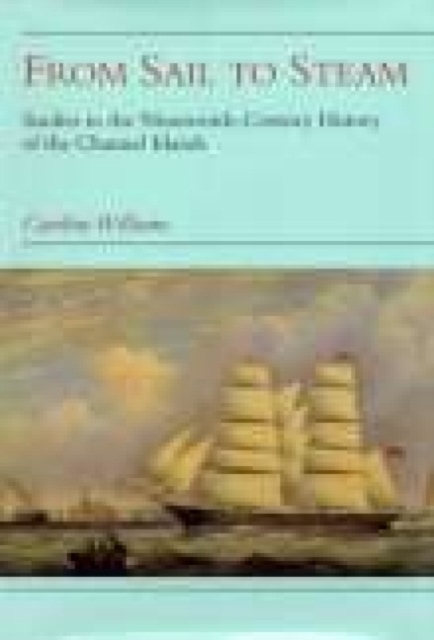 From Sail to Steam : Studies in the 19th-Century History of the Channel Islands, Paperback Book