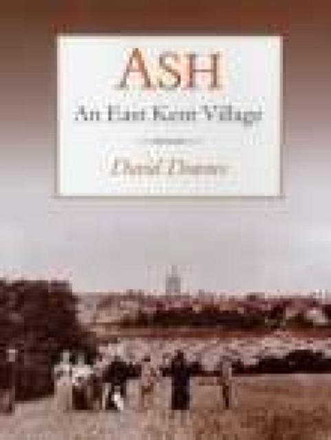 Ash : An East Kent Village, Paperback Book