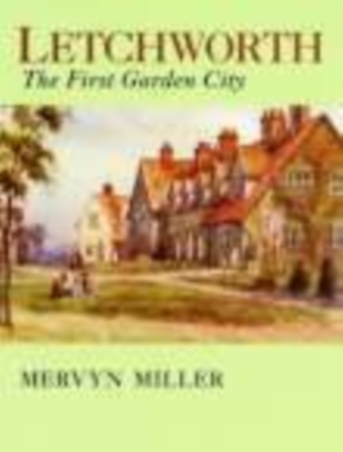 Letchworth : The First Garden City, Hardback Book