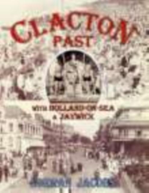 Clacton Past with Holland-on-Sea and Jaywick, Paperback / softback Book