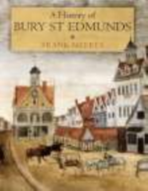 A History of Bury St Edmunds, Paperback / softback Book