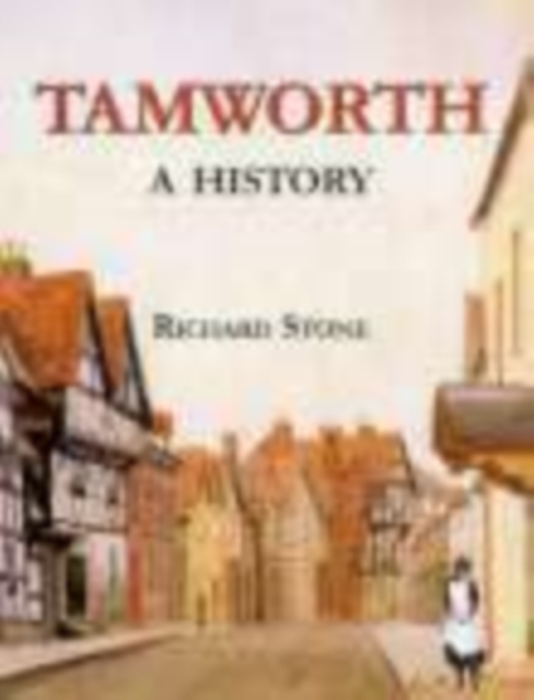 Tamworth: A History, Hardback Book