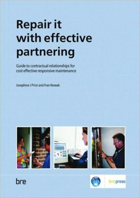 Repair it with Effective Partnering : Guide to Contractual Relationships for Cost Effective Responsive Maintenance (BR 484), Paperback / softback Book