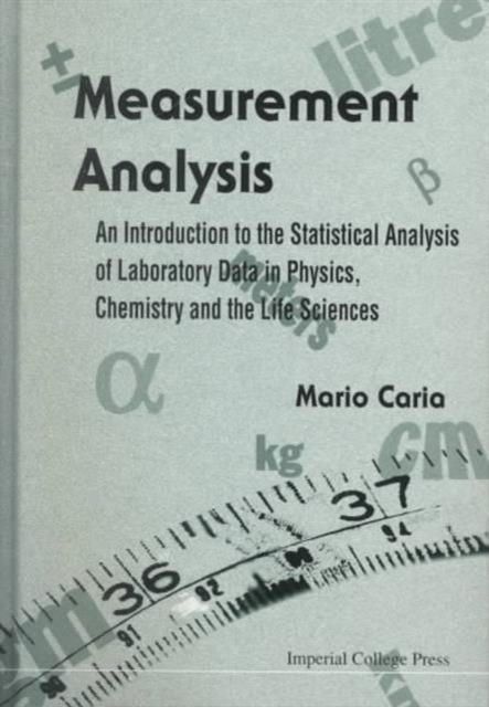 Measurement Analysis: An Introduction To The Statistical Analysis Of Laboratory Data In Physics, Chemistry And The Life Sciences, Hardback Book