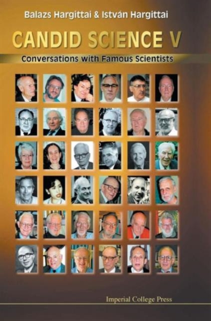 Candid Science V: Conversations With Famous Scientists, Hardback Book