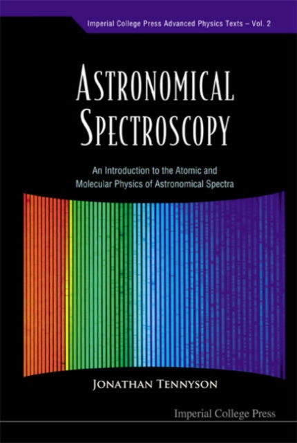 Astronomical Spectroscopy: An Introduction To The Atomic And Molecular Physics Of Astronomical Spectra, Paperback / softback Book