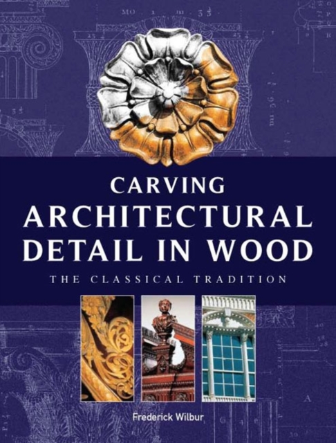 Carving Architectural Detail in Wood - Reissue, Paperback / softback Book