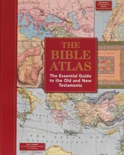 The Bible Atlas : The Essential Guide To The Old and New Testaments, Hardback Book