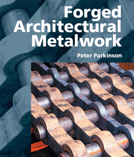 Forged Architectural Metalwork, Hardback Book
