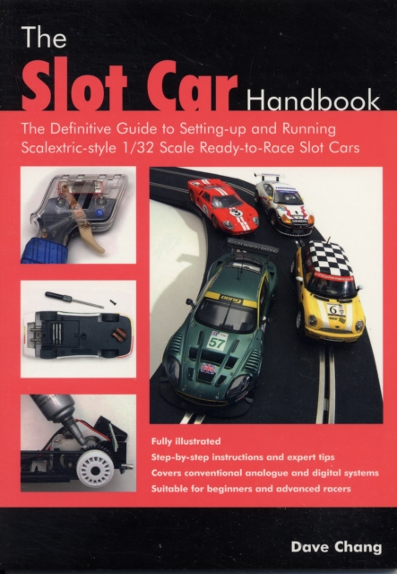 The Slot Car Handbook : The definitive guide to setting-up and running Scalextric sytle 1/32 scale ready-to-race slot cars, Paperback / softback Book