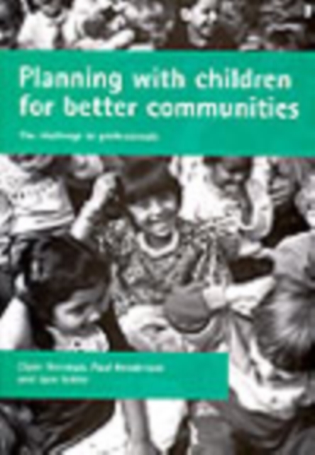 Planning with children for better communities : The challenge to professionals, Paperback / softback Book