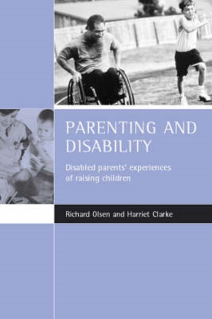 Parenting and disability : Disabled parents' experiences of raising children, Paperback / softback Book