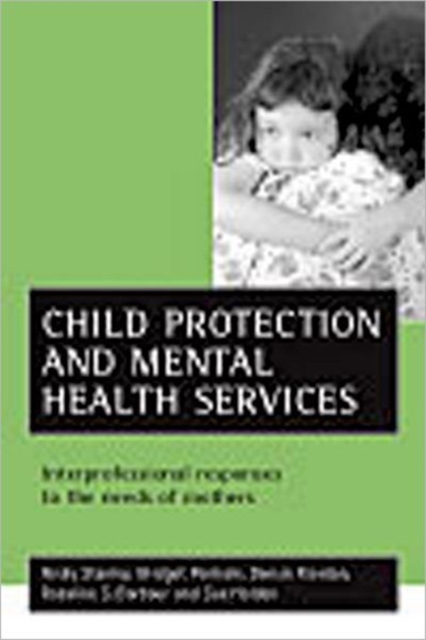 Child protection and mental health services : Interprofessional responses to the needs of mothers, Paperback / softback Book