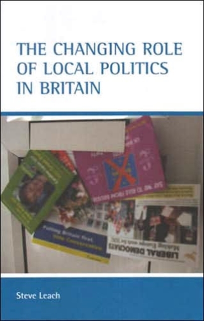 The changing role of local politics in Britain, Hardback Book