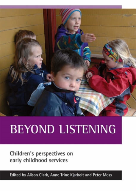 Beyond listening : Children's perspectives on early childhood services, Paperback / softback Book