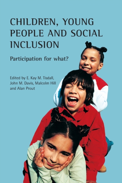 Children, young people and social inclusion : Participation for what?, Paperback / softback Book