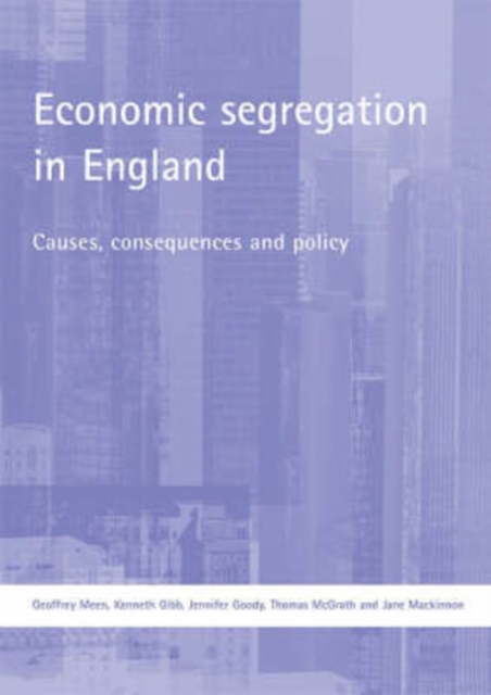 Economic segregation in England : Causes, consequences and policy, Paperback / softback Book