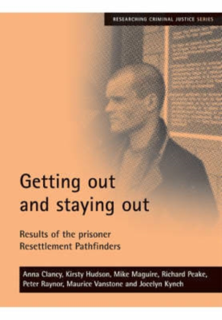 Getting out and staying out : Results of the prisoner Resettlement Pathfinders, Paperback / softback Book