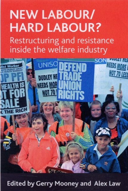 New Labour/hard labour? : Restructuring and resistance inside the welfare industry, Paperback / softback Book