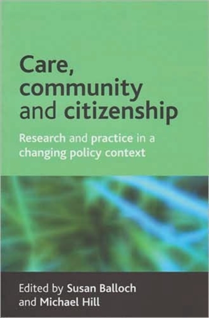 Care, community and citizenship : Research and practice in a changing policy context, Paperback / softback Book
