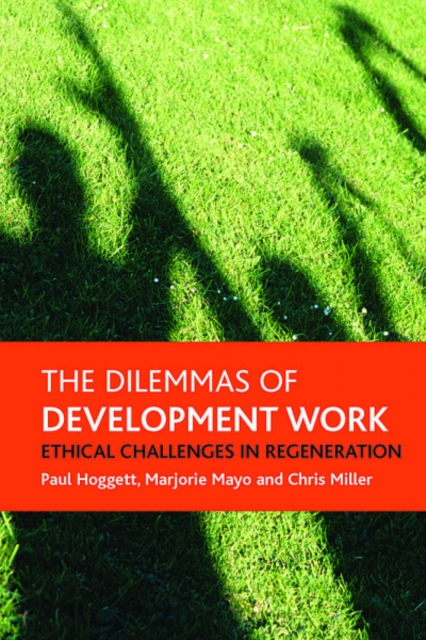 The dilemmas of development work : Ethical challenges in regeneration, Hardback Book