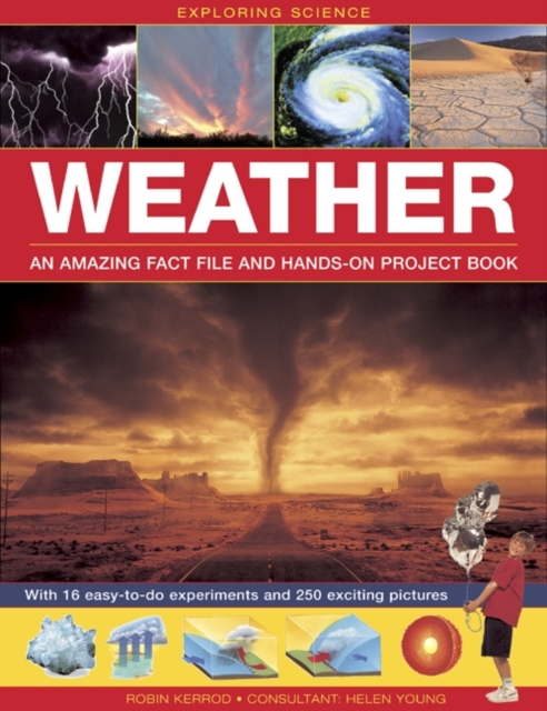 Exploring Science: Weather an Amazing Fact File and Hands-on Project Book : With 16 Easy-to-do Experiments and 250 Exciting Pictures, Hardback Book