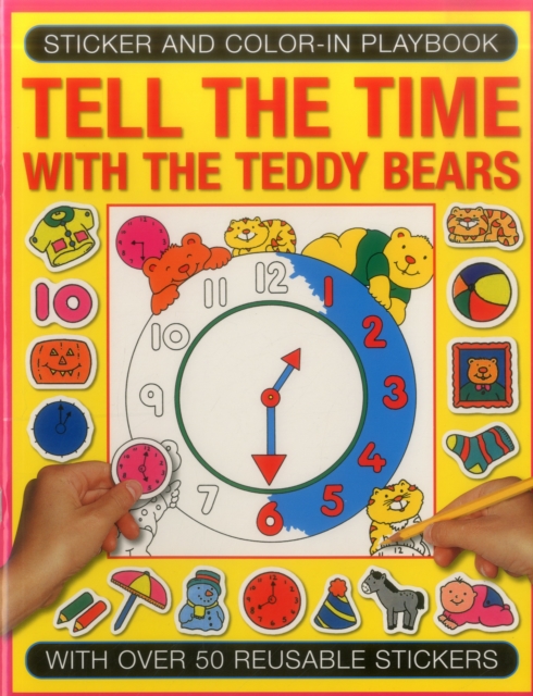 Sticker and Colour-in Playbook: Tell the Time with Teddy Bears : With Over 50 Reusable Stickers, Paperback / softback Book