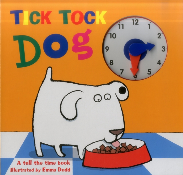 Tick Tock Dog : A Tell the Time Book with a Special Movable Clock!, Hardback Book