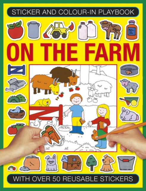 Sticker and Color-in Playbook: On the Farm : With Over 60 Reusable Stickers, Paperback / softback Book