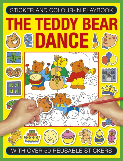 Sticker and Colour-in Playbook: The Teddy Bear Dance : With Over 50 Reusable Stickers, Paperback / softback Book