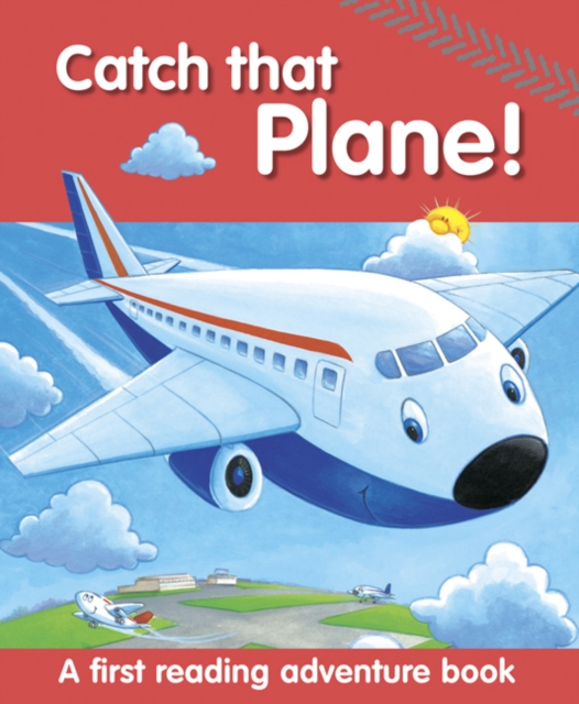 Catch That Plane! : A First Reading Adventure Book, Paperback / softback Book