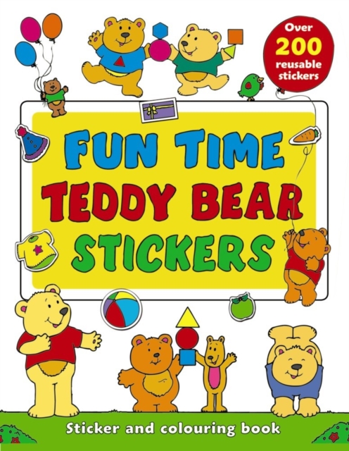 Fun Time Teddy Bear Stickers : Sticker and Colour-in Playbook with Over 200 Reusable Stickers, Paperback / softback Book
