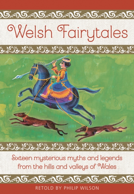 Welsh Fairytales : Sixteen mysterious myths and legends from the hills and valleys of Wales, Hardback Book