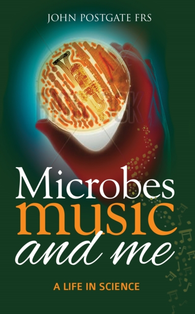 Microbes, Music and Me : A Life in Science, Paperback / softback Book