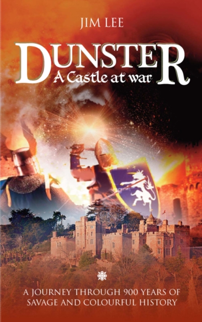 Dunster : A Journey Through 900 Years of Savage and Colourful History, Paperback / softback Book
