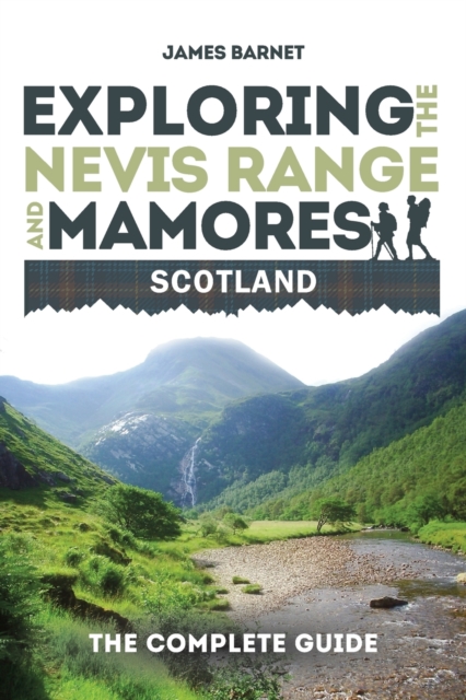 Exploring the Nevis Range and Mamores Scotland : The Complete Guide, Paperback / softback Book