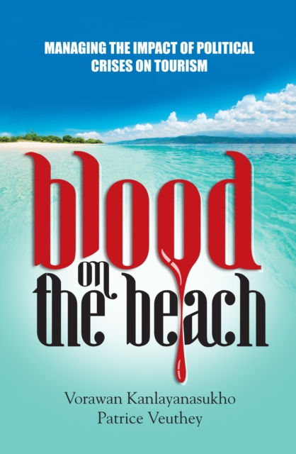 Blood on the Beach : Managing the Impact of Political Crises on Tourism, Paperback / softback Book