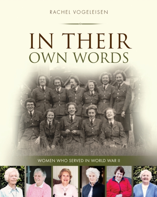 In Their Own Words : Women Who Served in WW II, Paperback / softback Book