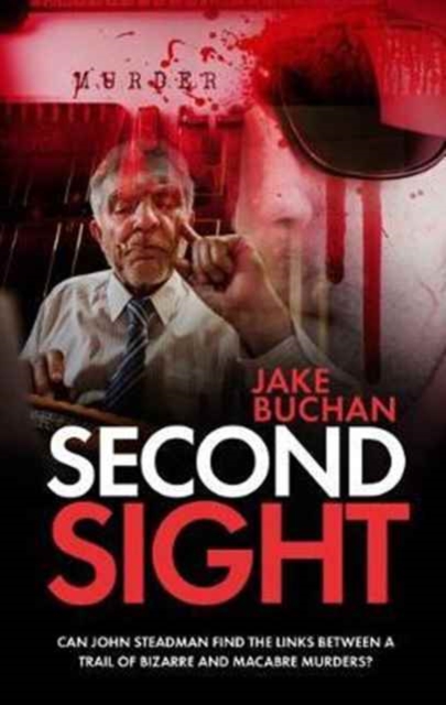 Second Sight : Can John Steadman Find the Links Between a Trail of Bizarre and Macabre Murders?, Paperback / softback Book