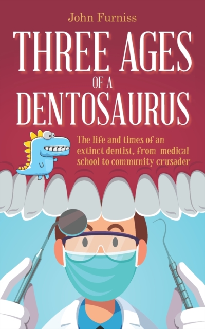 Three Ages of a Dentosaurus, Paperback / softback Book