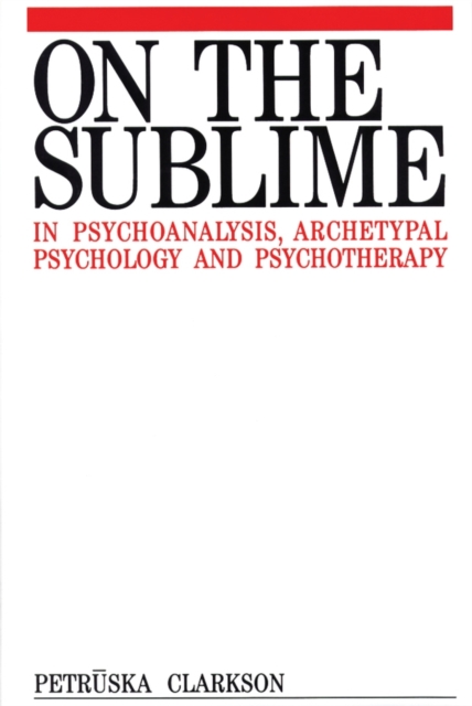 On the Sublime in Psychoanalysis, Archetypal Psychology and Psychotherapy, Hardback Book
