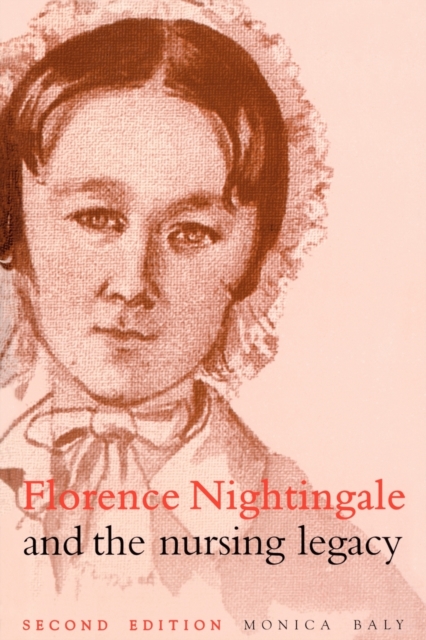 Florence Nightingale and the Nursing Legacy, Paperback / softback Book