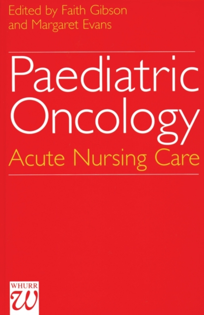 Paediatric Oncology : Acute Nursing Care, Hardback Book