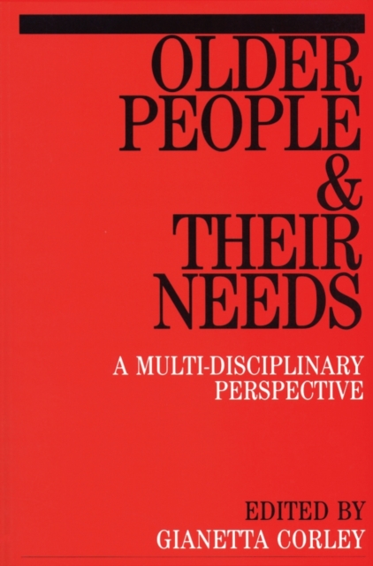 Older People and Their Needs : A  Multi-Disciplinary Perspectives, Paperback / softback Book