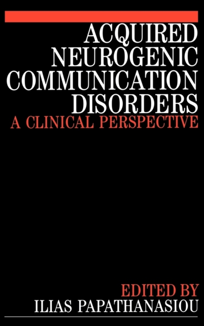 Acquired Neurogenic Communication Disorders : A Clinical Perspective, Hardback Book