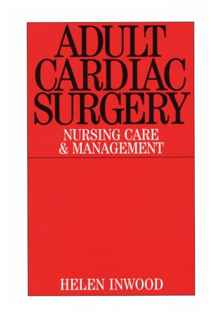 Adult Cardiac Surgery : Nursing Care and Management, Paperback / softback Book