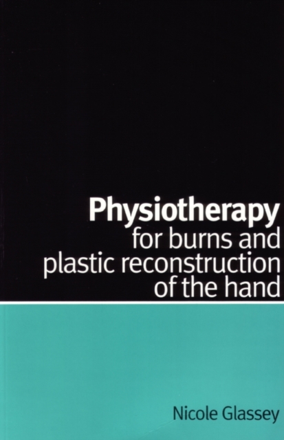 Physiotherapy for Burns and Plastic Reconstruction of the Hand, Paperback / softback Book