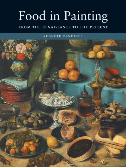 Food in Painting : From the Renaissance to the Present, Hardback Book